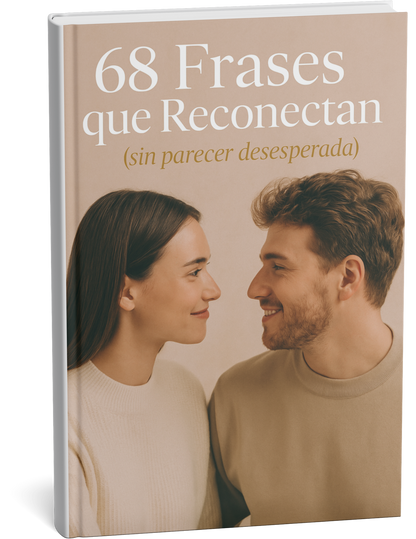 68 Frases que Reconectan SIN Parecer Desesperada