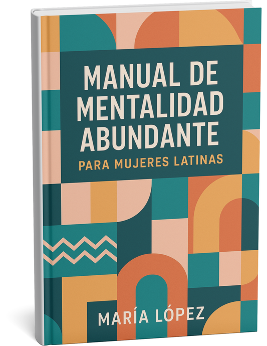 Manual de Mentalidad Abundante para Mujeres Latinas